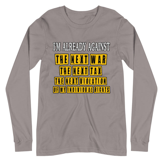 I'm Already Against The Next War Premium Long Sleeve Shirt