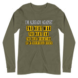 I'm Already Against The Next War Premium Long Sleeve Shirt