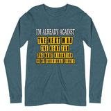 I'm Already Against The Next War Premium Long Sleeve Shirt