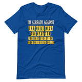 I'm Already Against The Next War Shirt