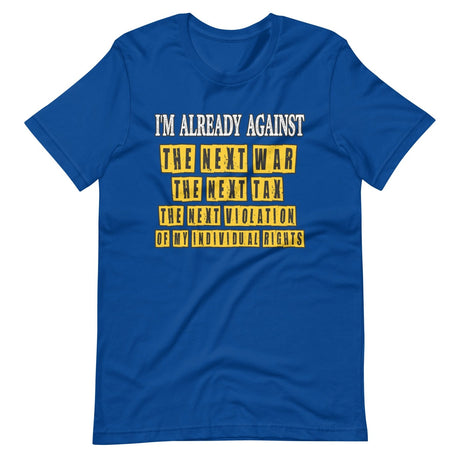 I'm Already Against The Next War Shirt