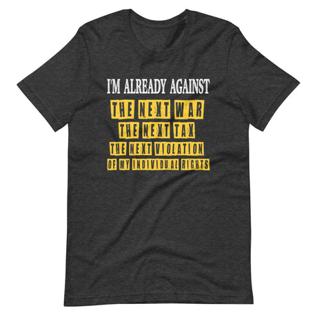 I'm Already Against The Next War Shirt