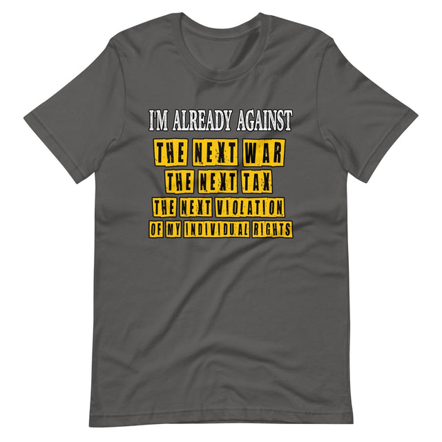I'm Already Against The Next War Shirt