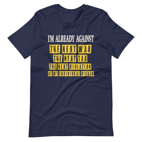 I'm Already Against The Next War Shirt