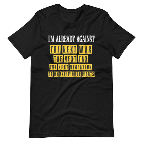 I'm Already Against The Next War Shirt