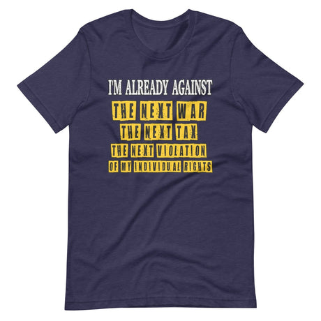 I'm Already Against The Next War Shirt