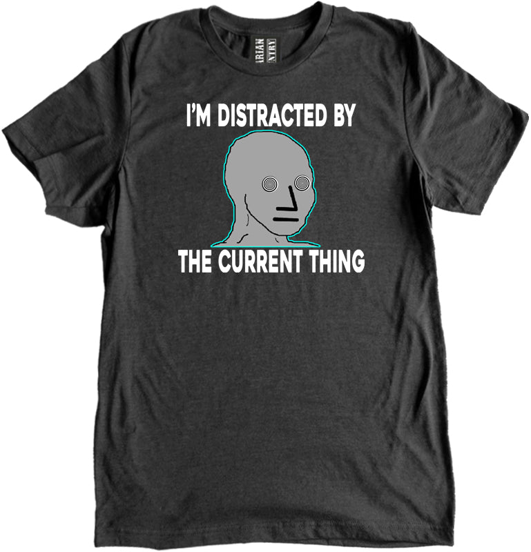 I'm Distracted By The Current Thing Shirt by Libertarian Country