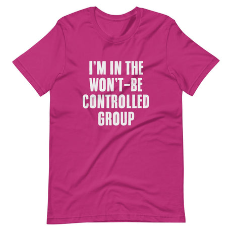I'm In The Won't Be Controlled Group Shirt
