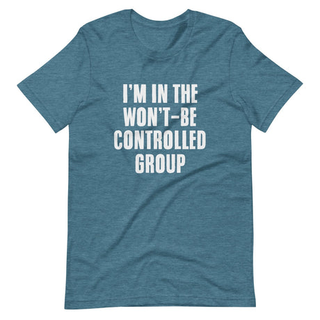 I'm In The Won't Be Controlled Group Shirt