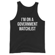 I'm On a Government Watchlist Tank Top