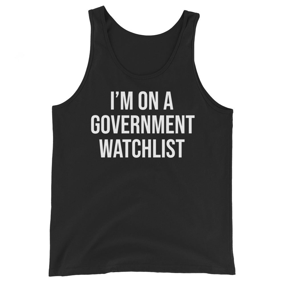 I'm On a Government Watchlist Tank Top