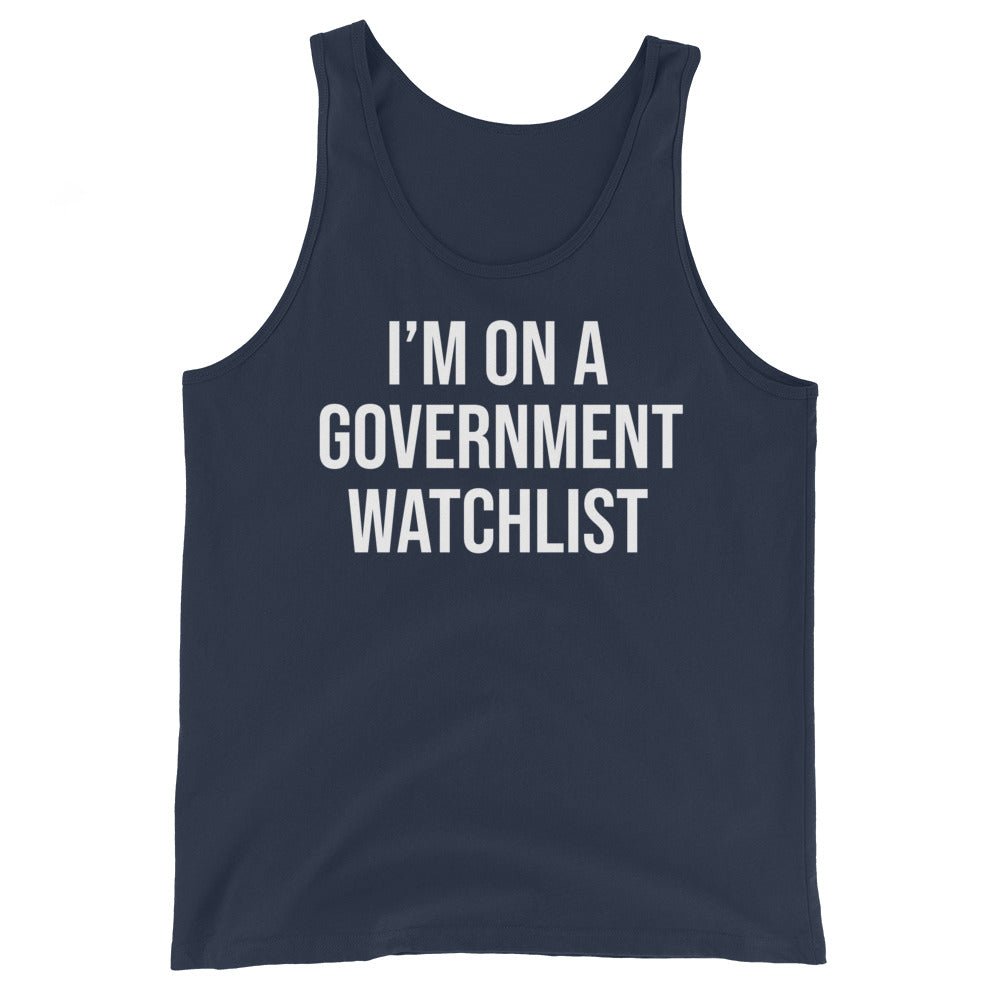 I'm On a Government Watchlist Tank Top