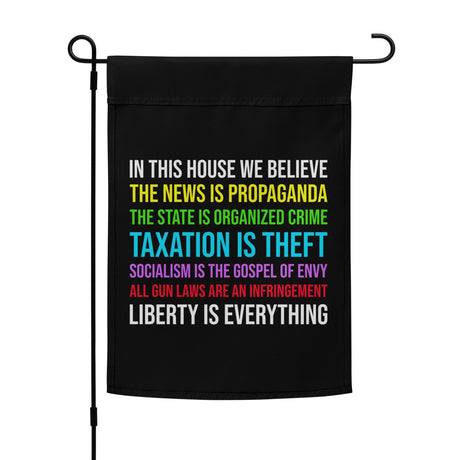 In This House We Believe Libertarian Garden Flag