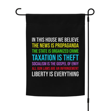 In This House We Believe Libertarian Garden Flag