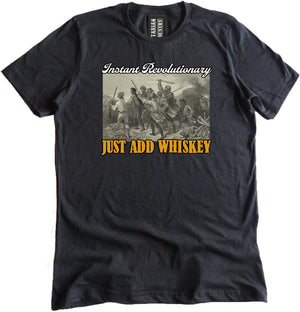 Instant Revolutionary Just Add Whiskey Shirt by Libertarian Country