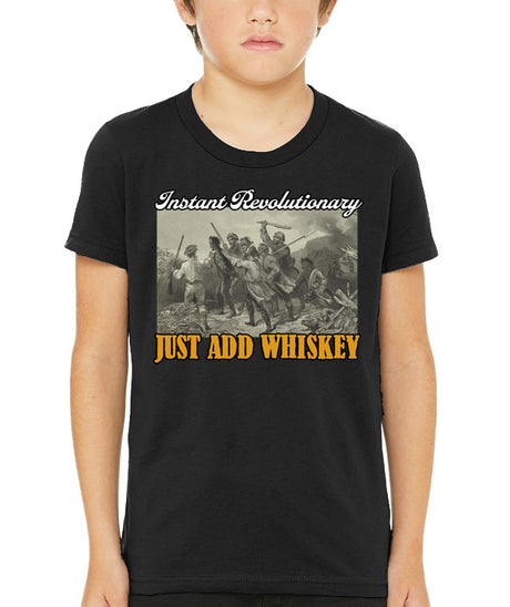 Instant Revolutionary Just Add Whiskey Youth Shirt