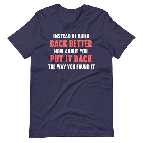Instead Of Build Back Better Shirt