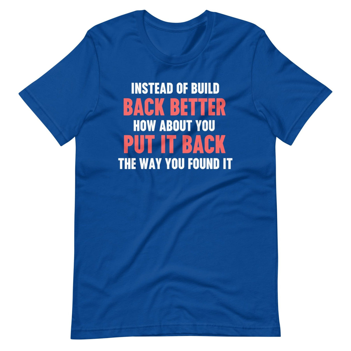 Instead Of Build Back Better Shirt