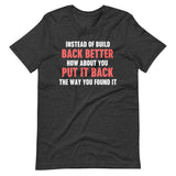 Instead Of Build Back Better Shirt