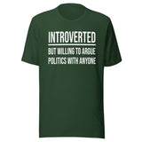 Introverted But Willing to Argue Politics Shirt