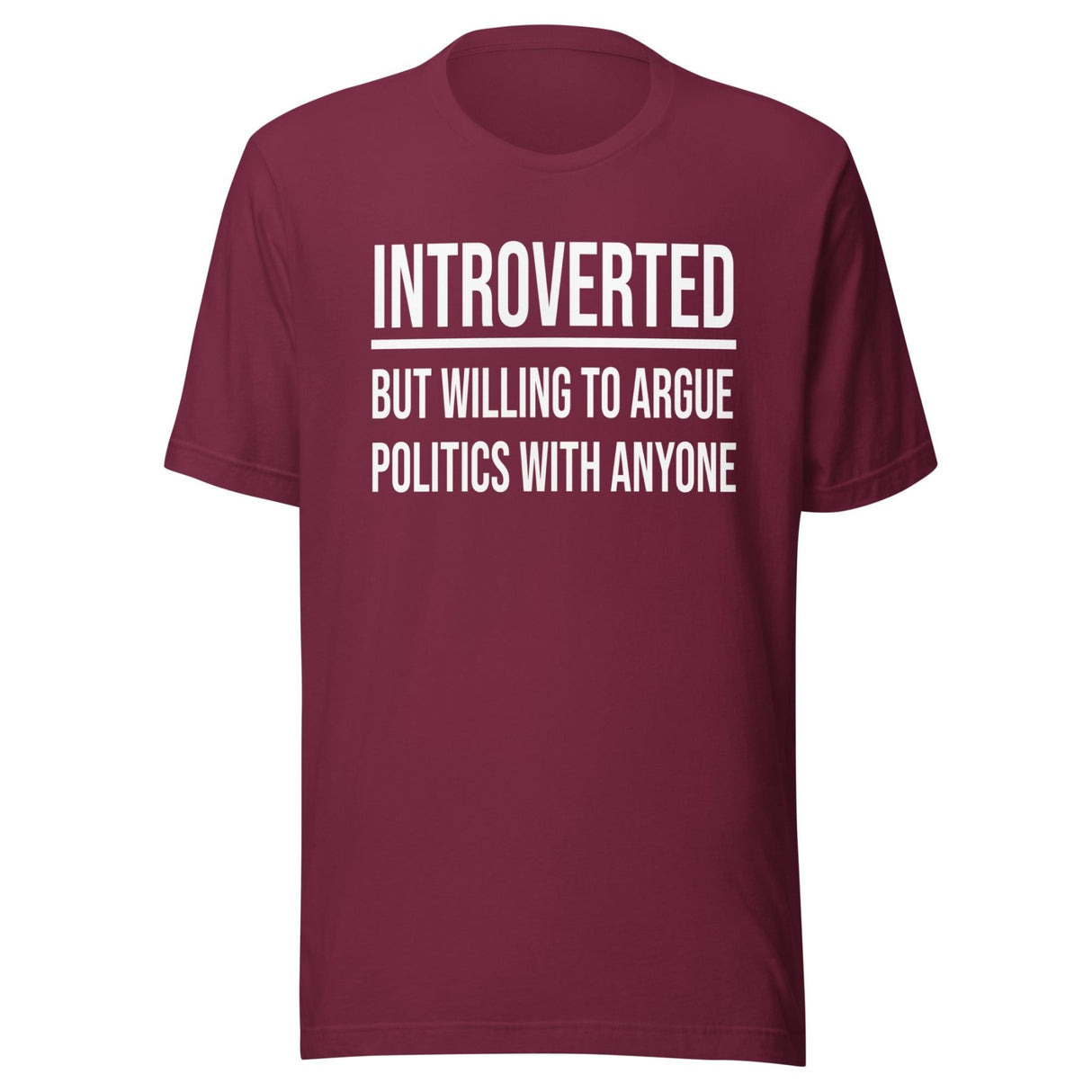 Introverted But Willing to Argue Politics Shirt