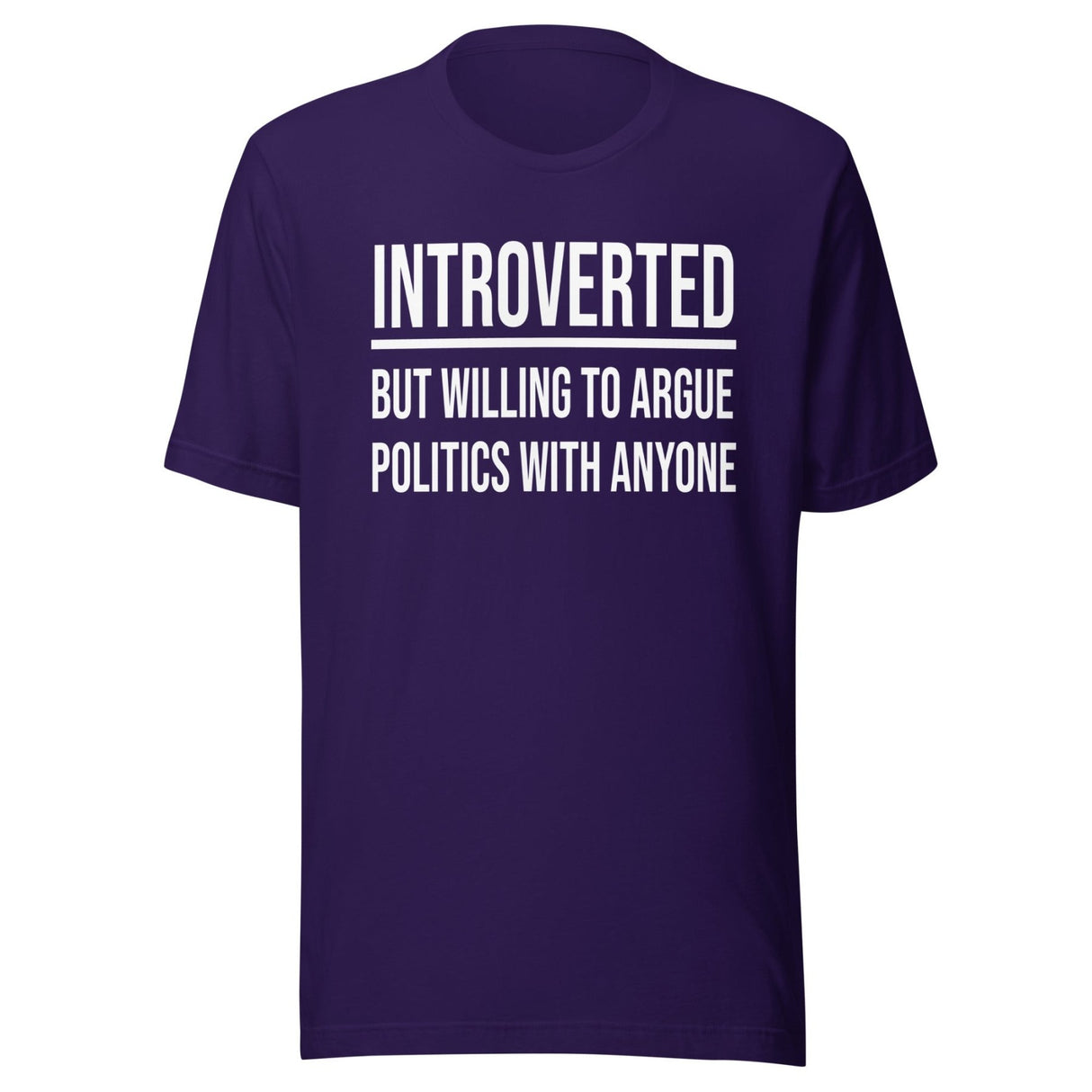 Introverted But Willing to Argue Politics Shirt