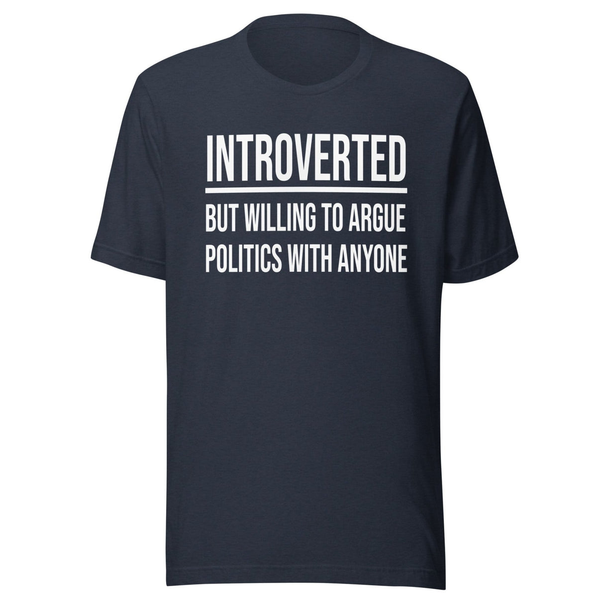 Introverted But Willing to Argue Politics Shirt