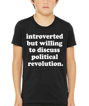 Introverted But Willing To Discuss Political Revolution Youth Shirt
