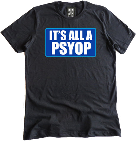 It's All A Psyop Shirt by Libertarian Country