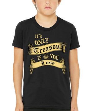 It's Only Treason If You Lose Youth Shirt