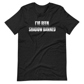 I've Been Shadow Banned Shirt