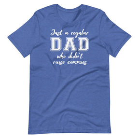 Just A Regular Dad Who Didn't Raise Commies Shirt