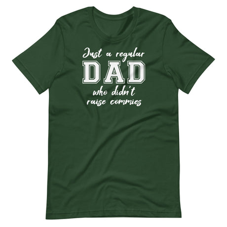 Just A Regular Dad Who Didn't Raise Commies Shirt
