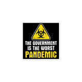 The Government is The Worst Pandemic Sticker