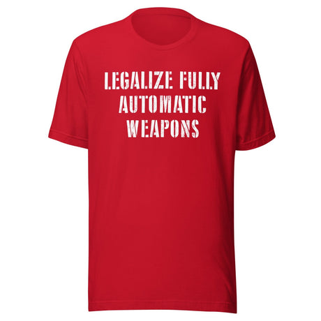 Legalize Fully Automatic Weapons Shirt