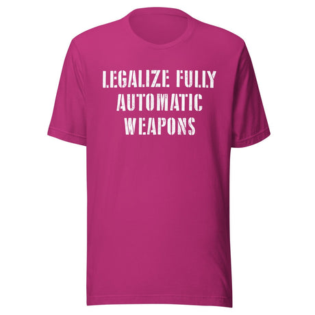 Legalize Fully Automatic Weapons Shirt