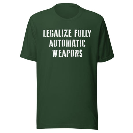 Legalize Fully Automatic Weapons Shirt