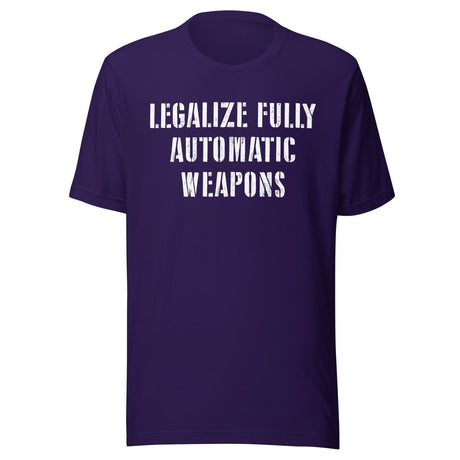 Legalize Fully Automatic Weapons Shirt