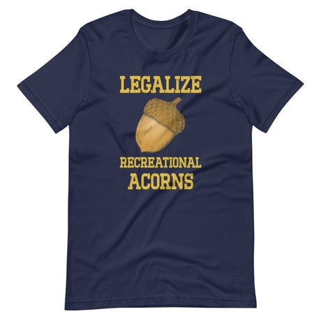 Legalize Recreational Acorns Shirt
