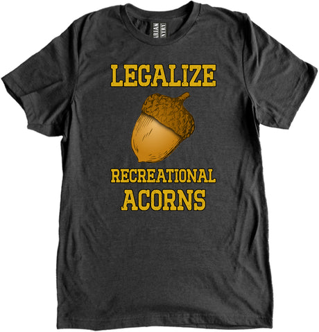 Legalize Recreational Acorns Shirt