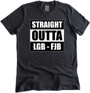 Let's Go Brandon Straight Outta LGB FJB Shirt by Libertarian Country