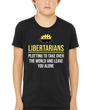 Libertarians Plotting To Take Over The World Youth Shirt