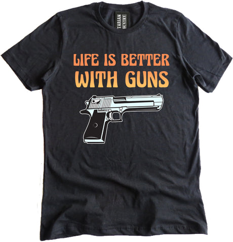 Life is Better With Guns Shirt