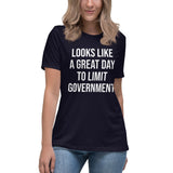 Looks Like a Great Day To Limit Government Women's Shirt