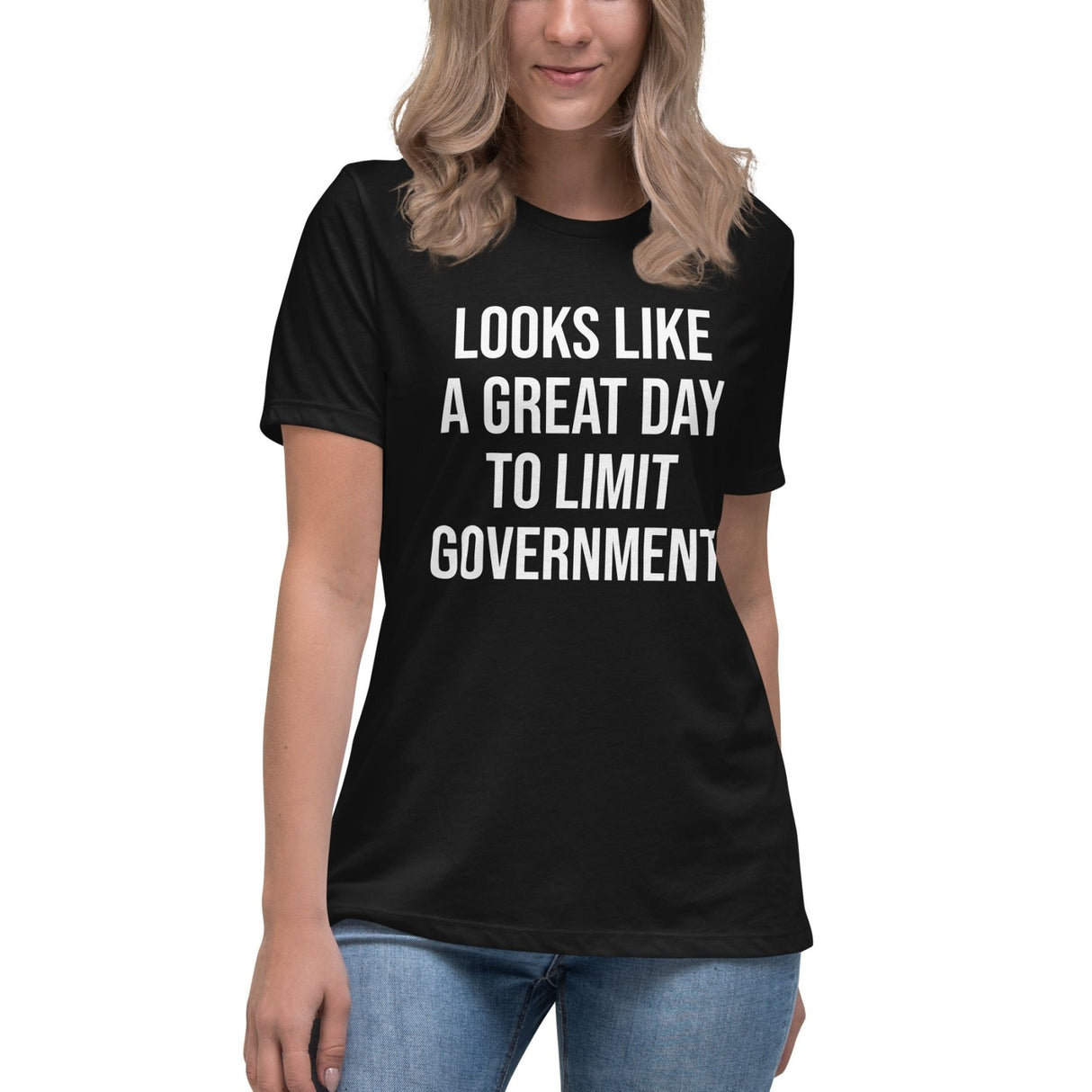 Looks Like a Great Day To Limit Government Women's Shirt