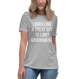 Looks Like a Great Day To Limit Government Women's Shirt