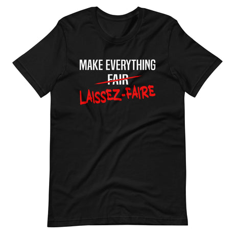 Make Everything Laissez - Faire Shirt