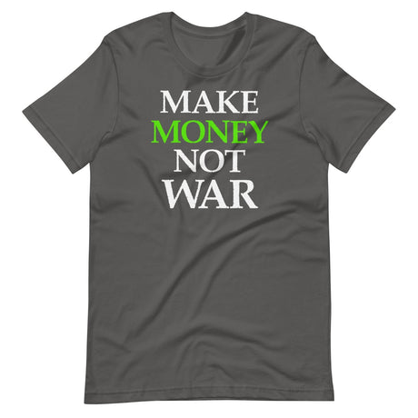 Make Money Not War Shirt