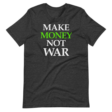 Make Money Not War Shirt