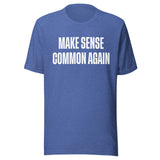 Make Sense Common Again Shirt